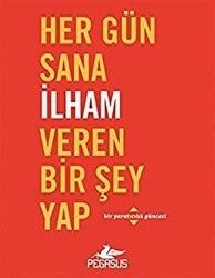 Her Gün Sana İlham Veren Bir Şey Yap - Pegasus Yayınları