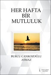 Her Hafta Bir Mutluluk - İkinci Adam Yayınları
