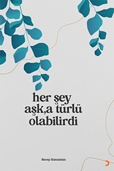 Her Şey Aşk’a Türlü Olabilirdi - Cinius Yayınları