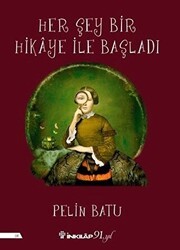 Her Şey Bir Hikaye İle Başladı - İnkılap Kitabevi