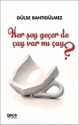 Her Şey Geçer de Çay Var mı Çay? - Gece Kitaplığı