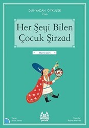 Her Şeyi Bilen Çocuk Şirzad - Dünyadan Öyküler İran - Arkadaş Yayınları