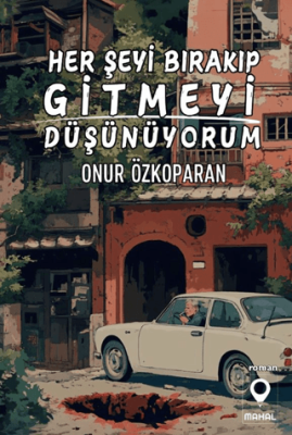 Her Şeyi Bırakıp Gitmeyi Düşünüyorum - 1