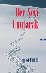 Her Şeyi Unutarak - İzan Yayıncılık