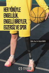 Her Yönüyle Engellilik, Engelli Bireyler, Egzersiz ve Spor - Efe Akademi Yayınları