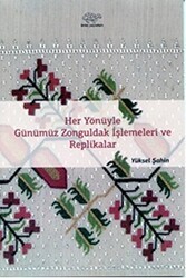 Her Yönüyle Günümüz Zonguldak İşlemeleri ve Replikalar - Ürün Yayınları