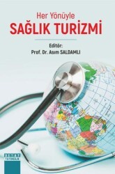 Her Yönüyle Sağlık Turizmi - Detay Yayıncılık