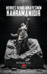 Herkes Kendi Hikayesinin Kahramanıdır - Efsus Yayınları