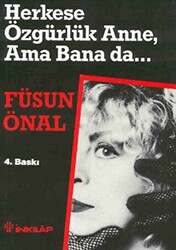 Herkese Özgürlük Anne, Ama Bana da... - İnkılap Kitabevi