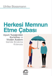 Herkesi Memnun Etme Çabası - İletişim Yayınevi