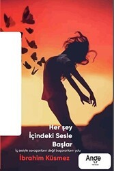 Herşey İçindeki Sesle Başlar - Ange Yayınları