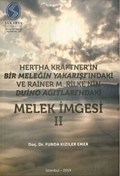 Hertha Kraftner`in Bir Meleğin Yakarışı`ndaki ve Rainer M. Rilke`nin Duino Ağıtları`ndaki Melek İmgesi 2 - Sakarya Üniversitesi Kültür Yayınları