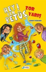 Hey! Ben Betüş - Zor Yarış - Harika Çocuk Yayınları