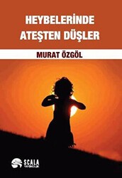 Heybelerinde Ateşten Düşler - Scala Yayıncılık
