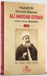 Heybetli Bir Osmanlı Allamesi Ali Haydar Efendi 1. Cilt - Ahıska Yayınevi