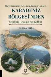 Heyelanların Ardında Kalan Göller Karadeniz Bölgesi’nden Seçilmiş Heyelan Set Gölleri - Akademisyen Kitabevi
