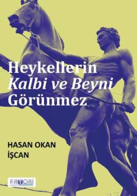 Heykellerin Kalbi ve Beyni Görünmez - 1