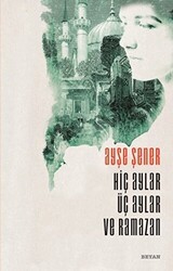 Hiç Aylar Üç Aylar ve Ramazan - Beyan Yayınları