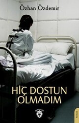 Hiç Dostun Olmadım - Dorlion Yayınları