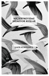 Hiçbir Mevsime Sığmıyor Kuşlar - Çıra Yayınları