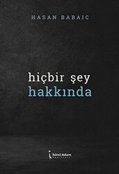 Hiçbir Şey Hakkında - İkinci Adam Yayınları