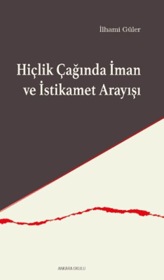 Hiçlik Çağında İman ve İstikamet Arayışı - 1