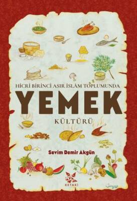 Hicri Birinci Asır İslam Toplumunda Yemek Kültürü - 1