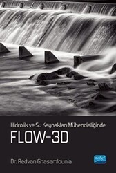 Hidrolik ve Su Kaynakları Mühendisliğinde Flow-3D - Nobel Akademik Yayıncılık
