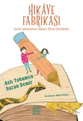 Hikaye Fabrikası: Çocuk Edebiyatında Yaratıcı Yazım Etkinlikleri - 1