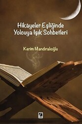 Hikayeler Eşliğinde Yolcuya Işık Sohbetleri - Çıra Yayınları