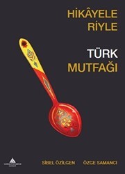 Hikayeleriyle Türk Mutfağı - Yeditepe Üniversitesi Yayınevi