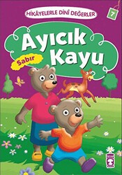 Hikayelerle Dini Değerler 7 - Ayıcık Kayu Sabır - Timaş Gülce Çocuk
