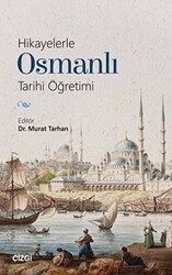 Hikayelerle Osmanlı Tarihi Öğretimi - Çizgi Kitabevi Yayınları