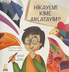 Hikayemi Kime Anlatayım? - Bilgin Baykuş Yayınları