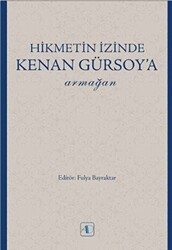 Hikmetin İzinde Kenan Gürsoy’a Armağan - 1