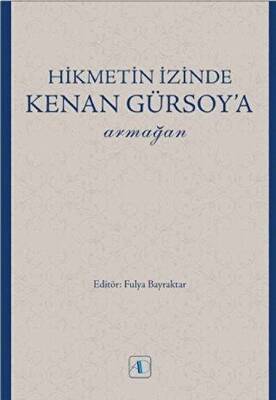 Hikmetin İzinde Kenan Gürsoy’a Armağan - 1