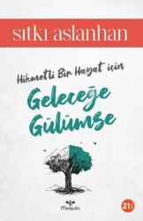 Hikmetli Bir Hayat İçin Geleceğe Gülümse - Mosquito Yayınları
