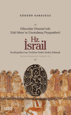 Hiksoslar Dönemi’nde Eski Mısır’ın Unutulmuş Peygamberi Hz. İsrail - 1