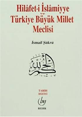 Hilafet- i İslamiyye ve Türkiye Büyük Millet Meclisi - 1