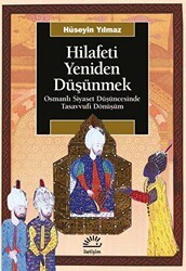 Hilafeti Yeniden Düşünmek - İletişim Yayınevi