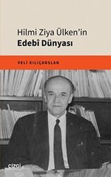 Hilmi Ziya Ülken`in Edebî Dünyası - Çizgi Kitabevi Yayınları