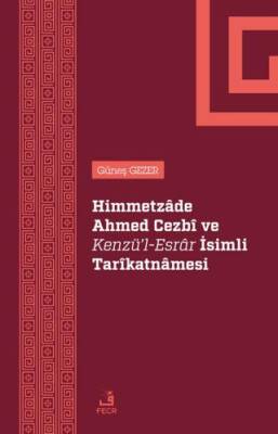 Himmetzade Ahmed Cezbi ve Kenzü`l-Esrar İsimli Tarikatnamesi - 1