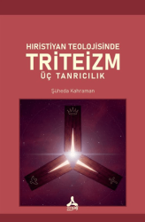 Hıristiyan Teolojisinde Triteizm Üç Tanrıcılık - Sonçağ Yayınları