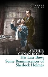 His Last Bow: Some Reminiscences of Sherlock Holmes - HarperCollins