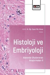 Histoloji ve Embriyoloji Alanında Uluslararası Araştırmalar - 2 - Eğitim Yayınevi - Bilimsel Eserler