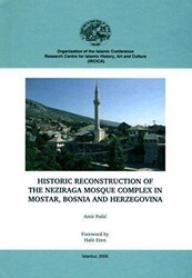Historic Reconstruction of the Neziraga Mosque Complex in Mostar, Bosnia and Herzegovina - IRCICA