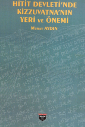 Hitit Devleti’nde Kizzuvatna’nın Yeri ve Önemi - Bilgin Kültür Sanat Yayınları