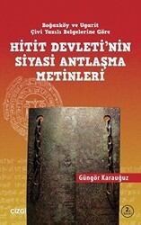 Hitit Devletinin Siyasi Antlaşma Metinleri Boğazköy ve Ugarit Çivi Yazılı Belgelerine Göre - Çizgi Kitabevi Yayınları