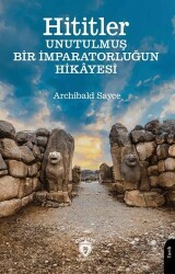 Hititler Unutulmuş Bir İmparatorluğun Hikâyesi - Dorlion Yayınları