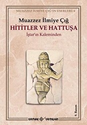Hititler ve Hattuşa İştar’ın Kaleminden - Kaynak Yayınları